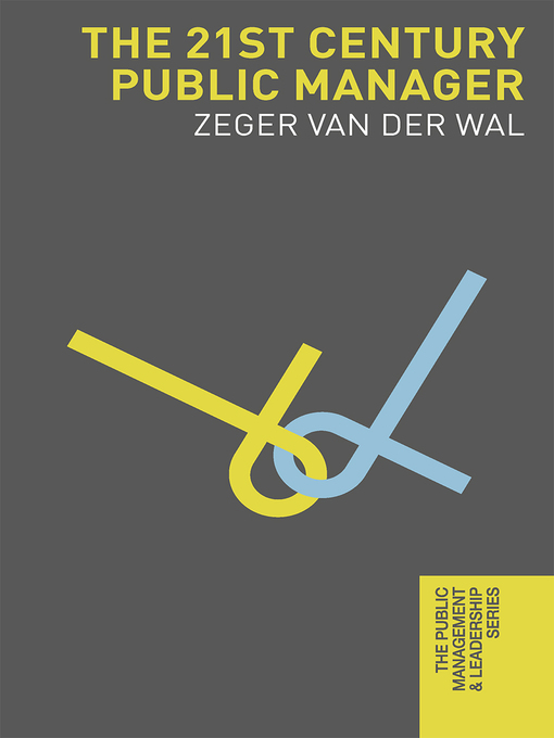 Title details for The 21st Century Public Manager by Zeger Van Der Wal - Available